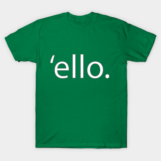 'Ello- Hello (White) T-Shirt T-Shirt by cricky